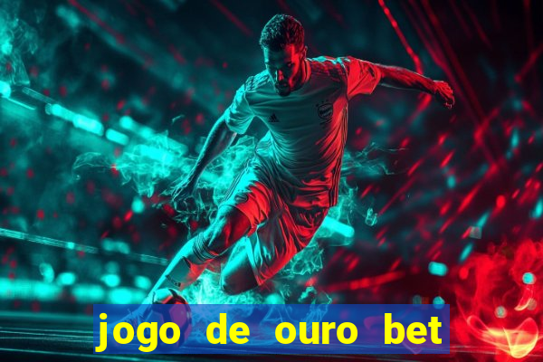 jogo de ouro bet codigo promocional