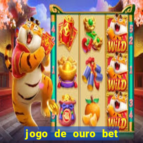 jogo de ouro bet codigo promocional