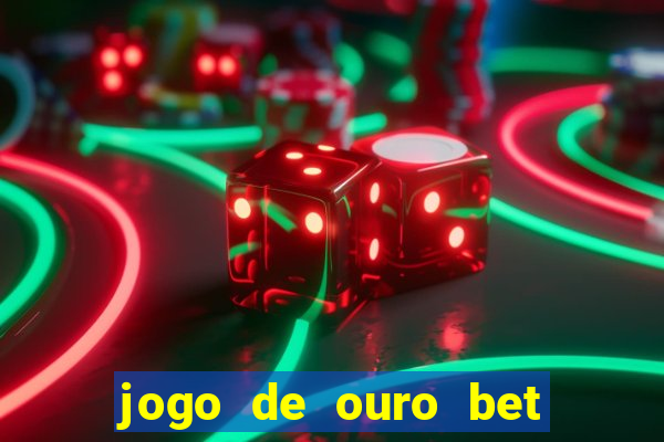 jogo de ouro bet codigo promocional