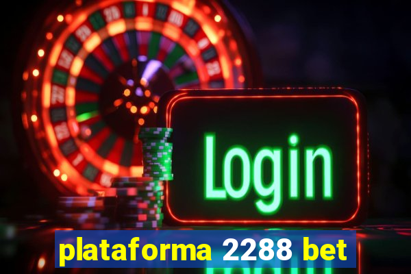 plataforma 2288 bet