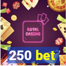 250 bet