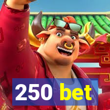 250 bet