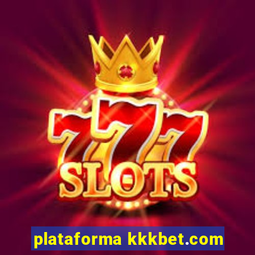 plataforma kkkbet.com