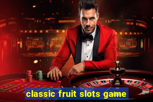 classic fruit slots game