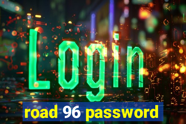 road 96 password