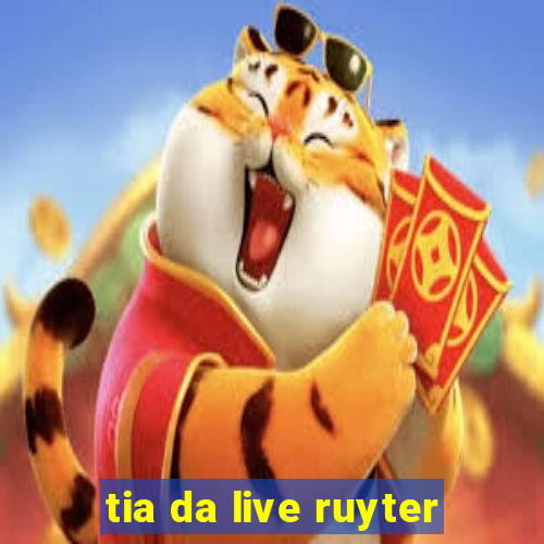 tia da live ruyter