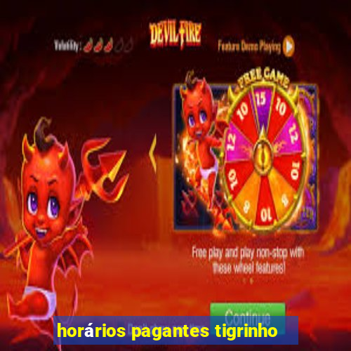 horários pagantes tigrinho