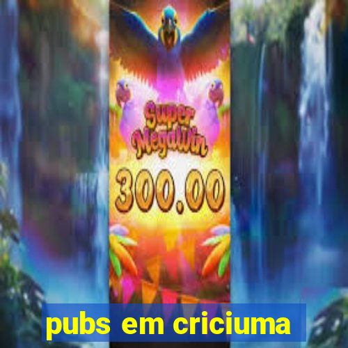 pubs em criciuma