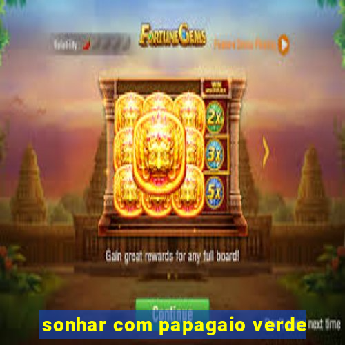 sonhar com papagaio verde