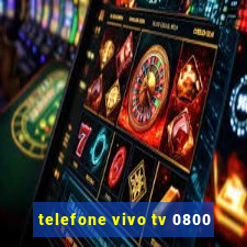 telefone vivo tv 0800