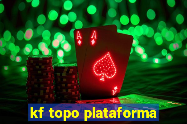 kf topo plataforma