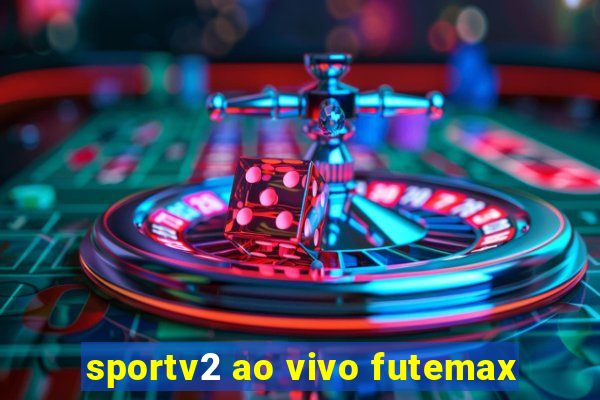 sportv2 ao vivo futemax