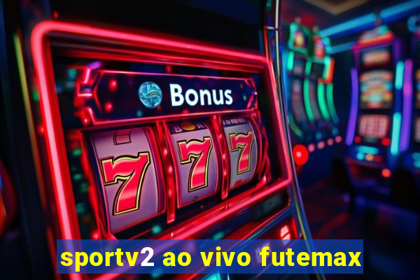 sportv2 ao vivo futemax