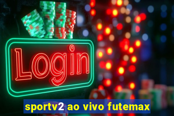 sportv2 ao vivo futemax