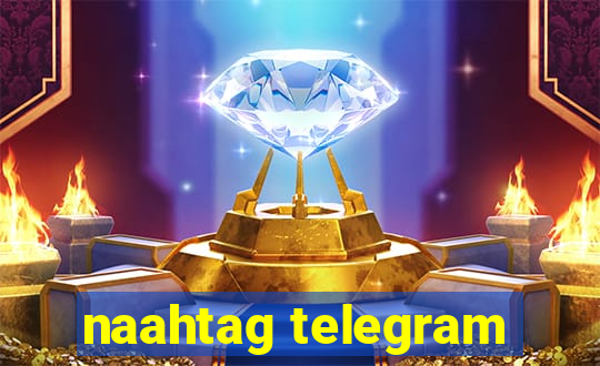 naahtag telegram