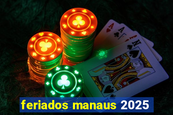 feriados manaus 2025