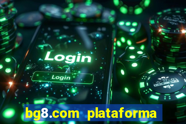 bg8.com plataforma paga mesmo