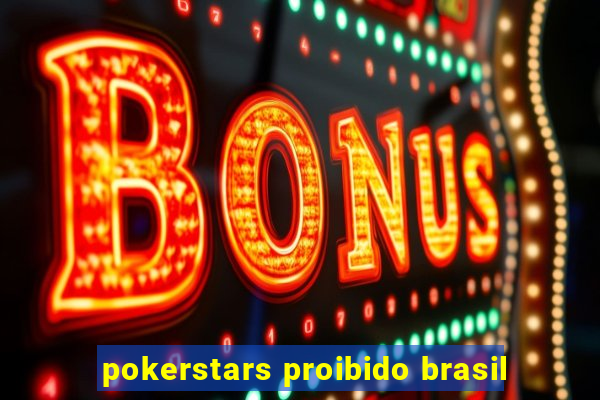 pokerstars proibido brasil