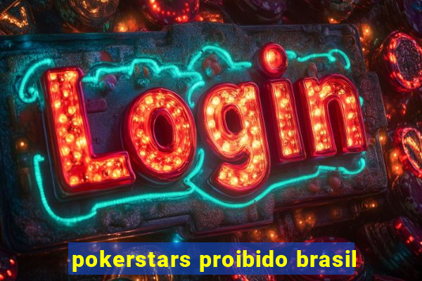 pokerstars proibido brasil