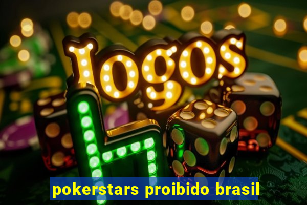 pokerstars proibido brasil