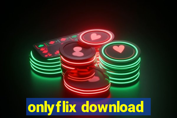 onlyflix download