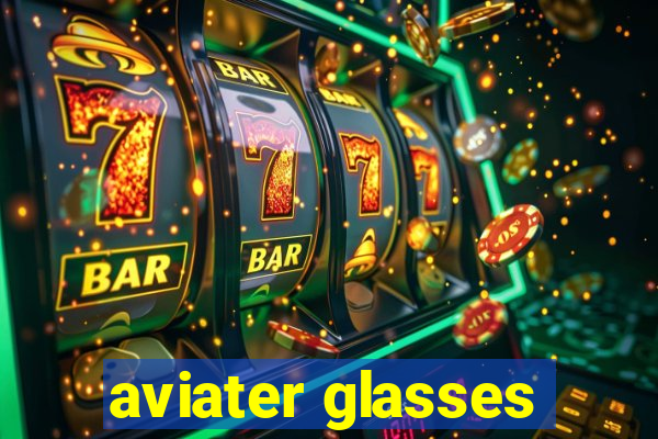 aviater glasses