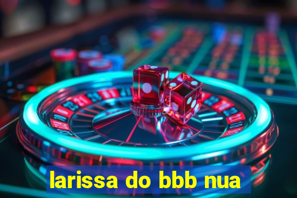 larissa do bbb nua