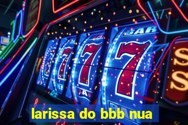 larissa do bbb nua