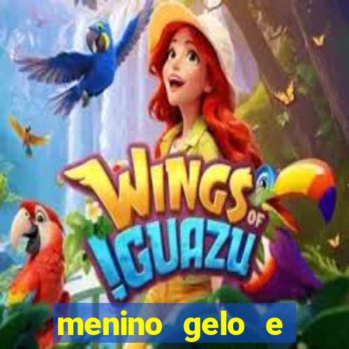 menino gelo e menina lava