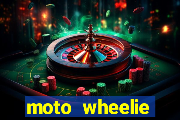 moto wheelie dinheiro infinito