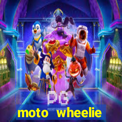 moto wheelie dinheiro infinito