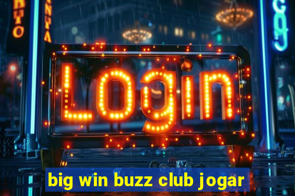 big win buzz club jogar