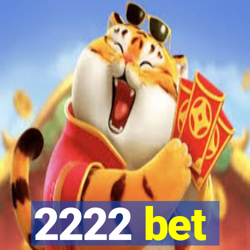 2222 bet