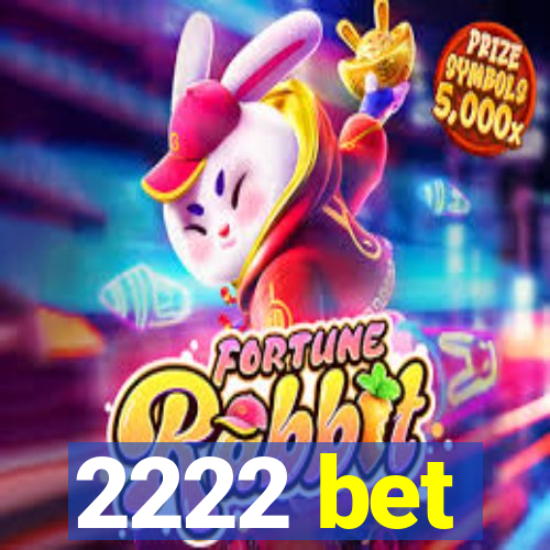 2222 bet