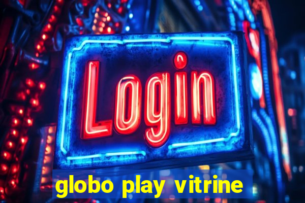 globo play vitrine