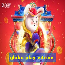 globo play vitrine