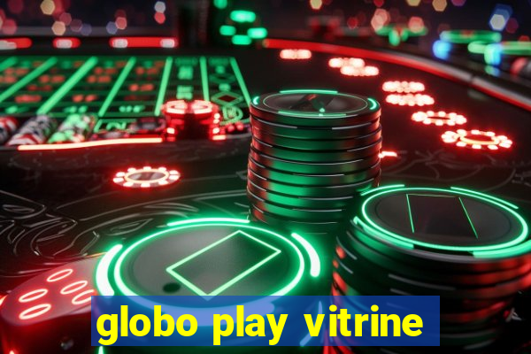 globo play vitrine