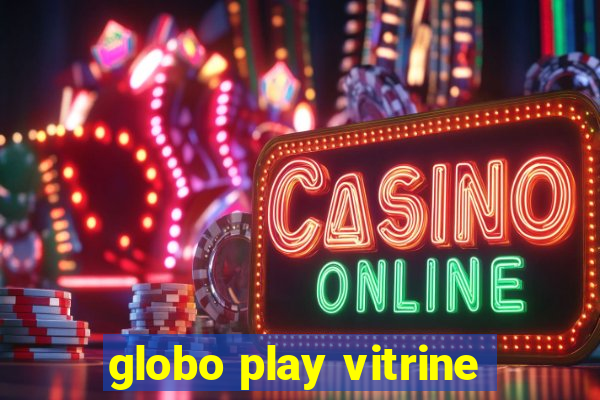 globo play vitrine