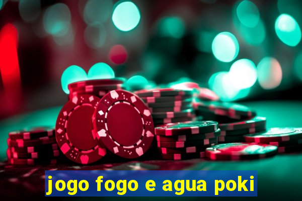 jogo fogo e agua poki