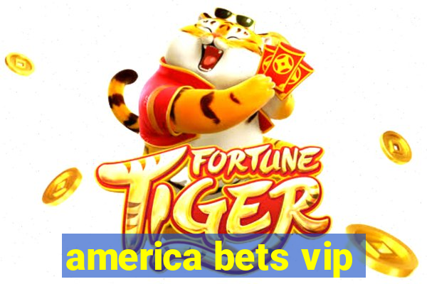 america bets vip