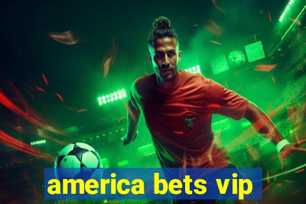 america bets vip