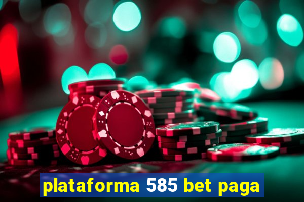 plataforma 585 bet paga