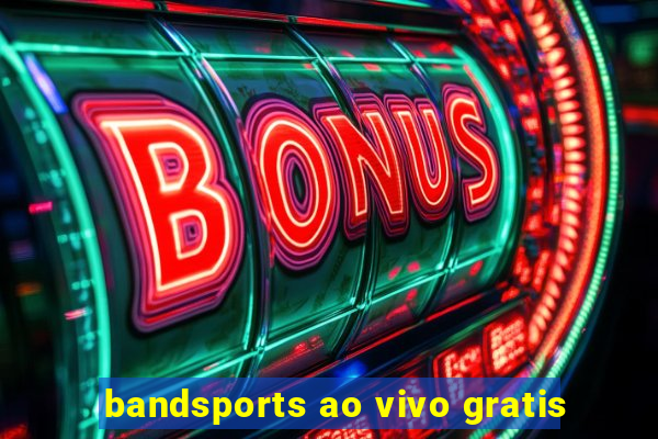 bandsports ao vivo gratis