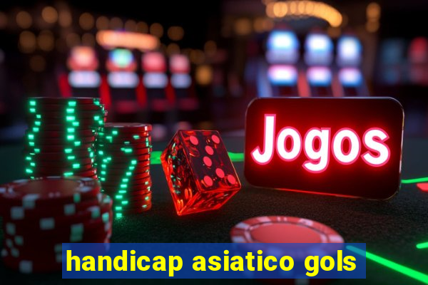 handicap asiatico gols