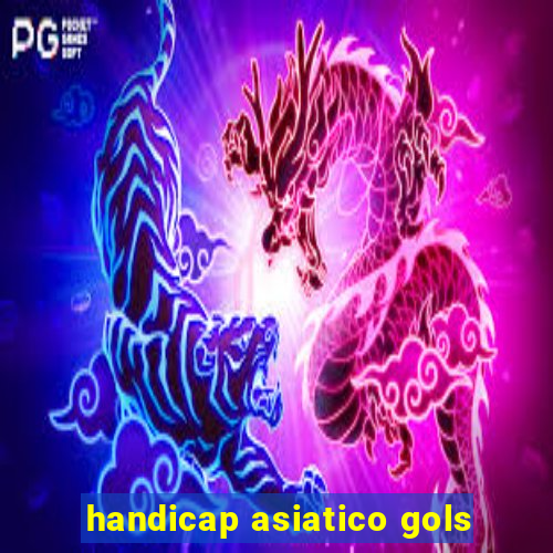 handicap asiatico gols