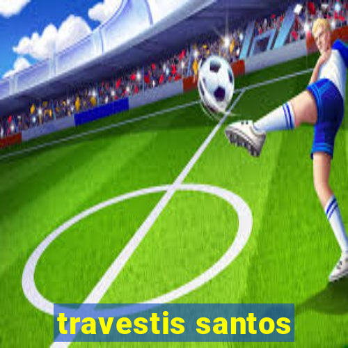 travestis santos