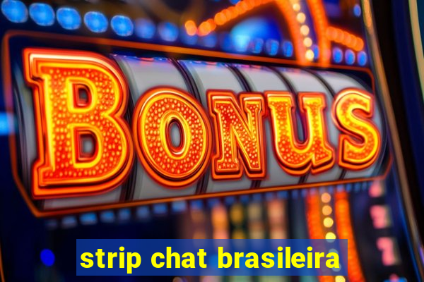 strip chat brasileira