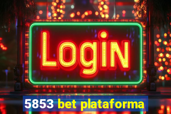 5853 bet plataforma