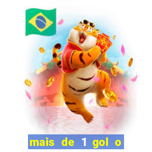 mais de 1 gol o que significa