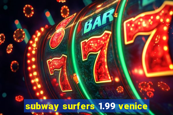 subway surfers 1.99 venice